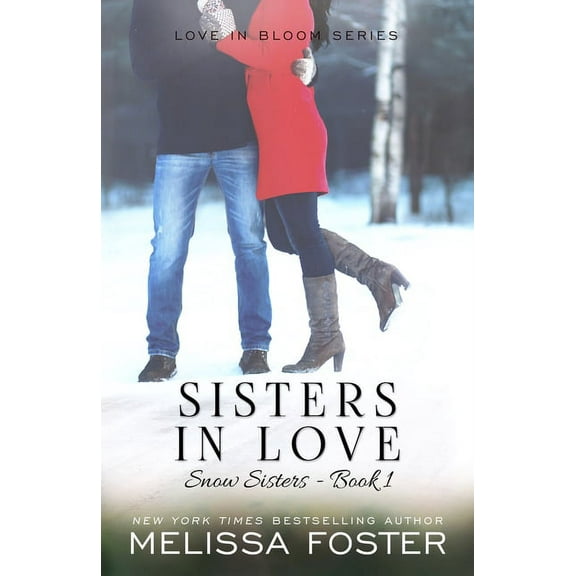 Love in Bloom: Snow Sisters Sisters in Love: Love in Bloom: Snow Sisters, Book 1, Book 1, (Paperback)