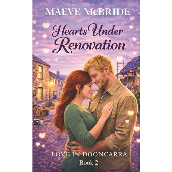 Love in Dooncarra Hearts Under Renovation: A Clean, Small-Town Irish Romance, Book 2, (Paperback)