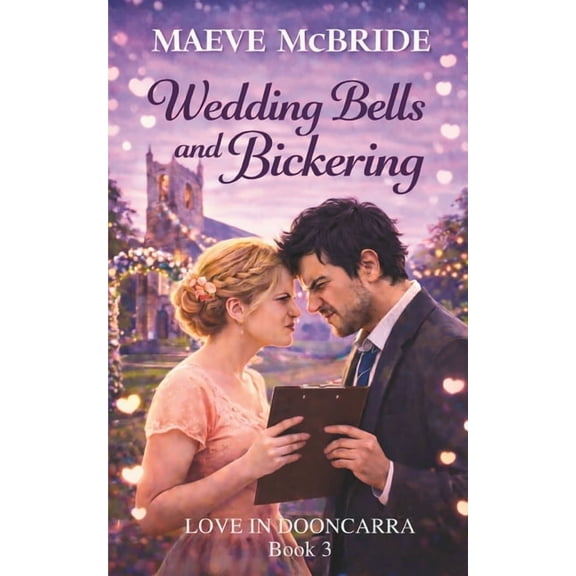 Love in Dooncarra Wedding Bells and Bickering (Love in Dooncarra, Book 3): A Clean, Small-Town Irish Romance, Book 3, (Paperback)