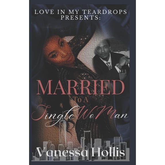 Love in My Teardrops Presents Love in My Teardrops Presents: Married To A Single WoMan, Book 2, (Paperback)
