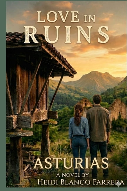 Love in Ruins: Asturias Romance: A Heartwarming Romance of Family Heritage, Migration, and Hope in the Spanish Mountains, (Paperback)