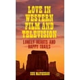 thumbnail image 1 of Love in Western Film and Television: Lonely Hearts and Happy Trails, (Hardcover), 1 of 1