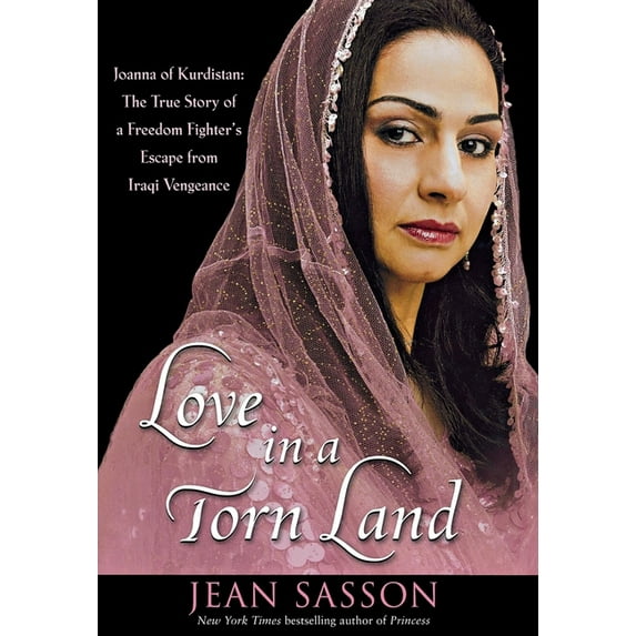 Love in a Torn Land: Joanna of Kurdistan: The True Story of a Freedom Fighter's Escape from Iraqi Vengeance, (Paperback)