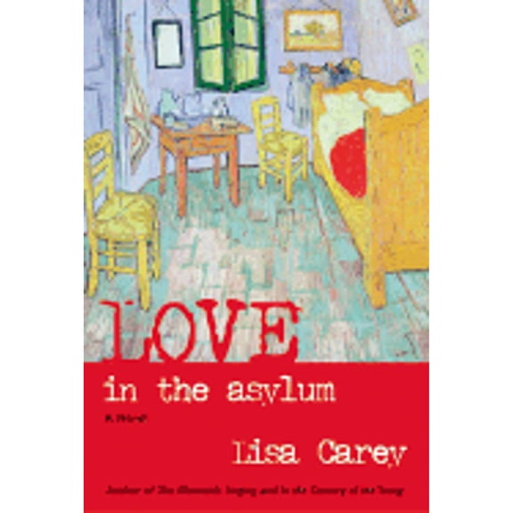 Pre-Owned Love in the Asylum (Hardcover) by Lisa Carey