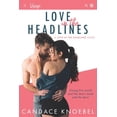 thumbnail image 1 of Love in the Headlines: Love in the Headlines: A Star-Crossed Friends-To-Lovers Romance (Paperback), 1 of 1