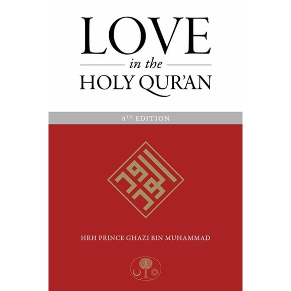 Love in the Holy Qur'an Ghazi bin Muhammad (Paperback)