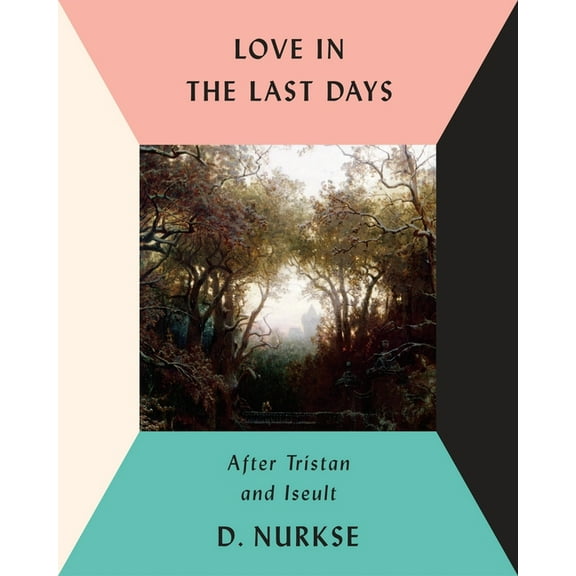 Love in the Last Days: After Tristan and Iseult, (Hardcover)