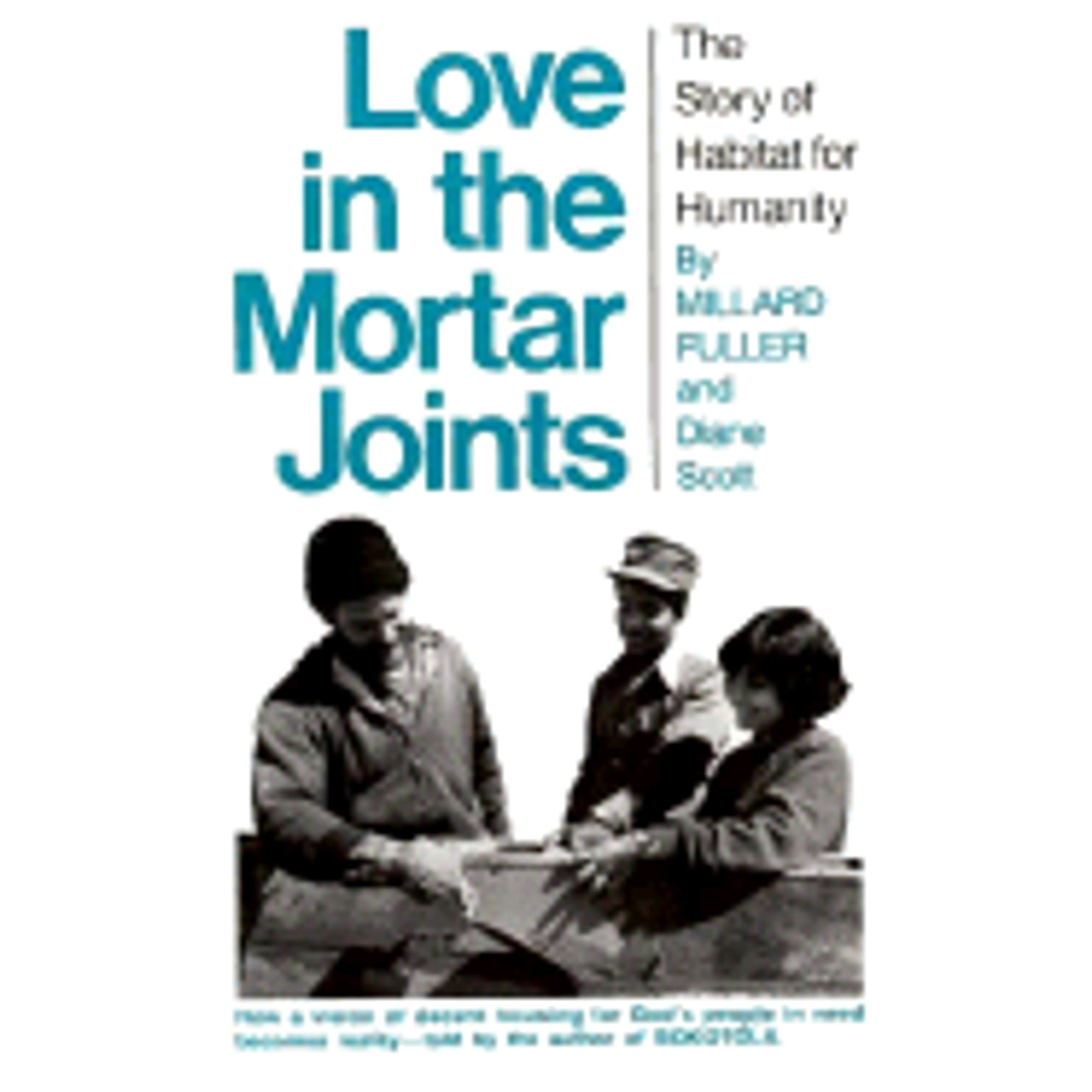 Pre-Owned Love in the Mortar Joints: The Story of Habitat for Humanity (Paperback 9780832914447) by Millard Fuller, Diane Scott