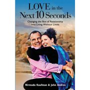 Love in the Next 10 Seconds Changing the Box of Relationship Into Living Without Limits Paperback