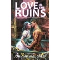 thumbnail image 1 of Love in the Ruins: Tales of Romance in the Deindustrial Future  Paperback  John Michael Greer, 1 of 1