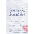 thumbnail image 1 of Love in the Second Act: True Stories of Romance, Midlife and Beyond (Paperback), 1 of 1