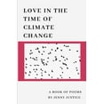 thumbnail image 1 of Love in the Time of Climate Change: A Book of Poems (Paperback), 1 of 1