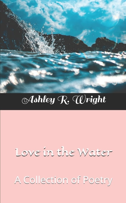 Love in the Water: A Collection of Poetry, (Paperback)