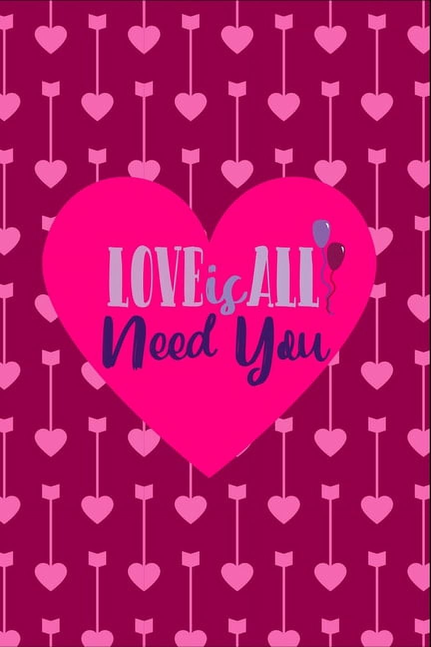 Love is All Need You: Best Designed Valentine Notebook For Gift Your Mates. (Paperback)