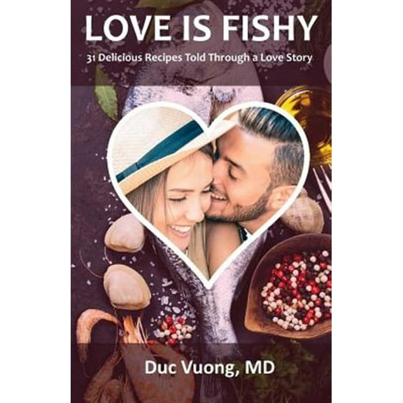 Love is Fishy: 31 Delicious Recipes Told Through a Love Story