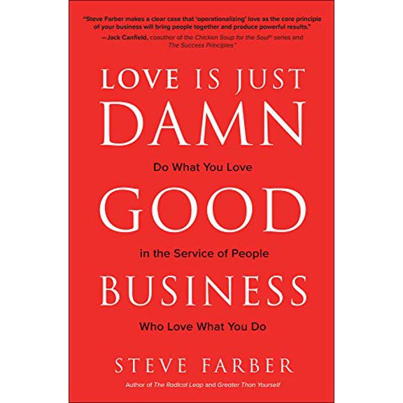 Pre-Owned Love Is Just Damn Good Business: Do What You Love in the Service of People Who Love What You Do (Hardcover) 1260441229 9781260441222