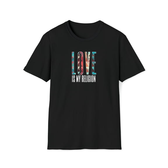 Love is My Religion - Unisex Softstyle T-Shirt