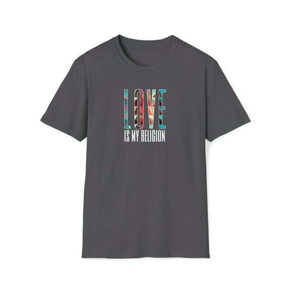 Love is My Religion - Unisex Softstyle T-Shirt