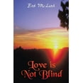 thumbnail image 1 of Love Is Not Blind: A Journey in the Light (Paperback) by Bob McLeod, 1 of 1