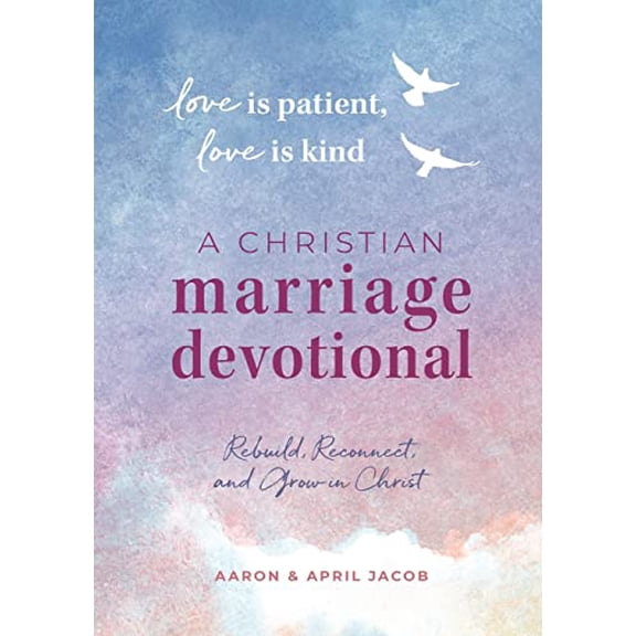 Pre-Owned Love Is Patient, Love Is Kind: A Christian Marriage Devotional: Rebuild, Reconnect, and Grow in Christ (Paperback) 164152300X 9781641523004