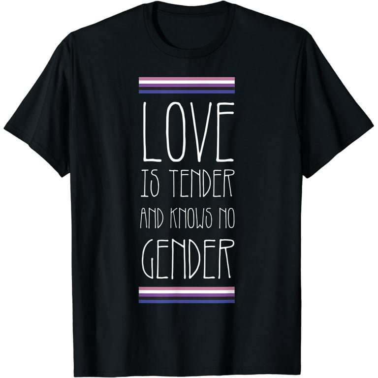 Love is Tender and knows no Gender LGBT Genderfluid Pride T