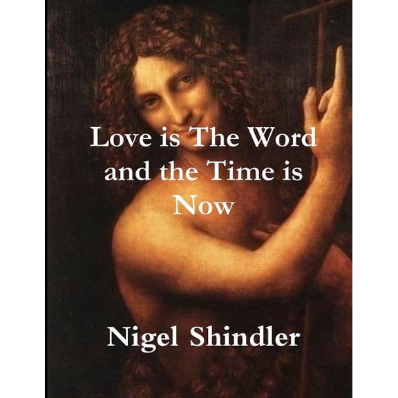 Love is The Word and the Time is Now, (Paperback)