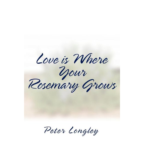 Love is Where Your Rosemary Grows, (Paperback)