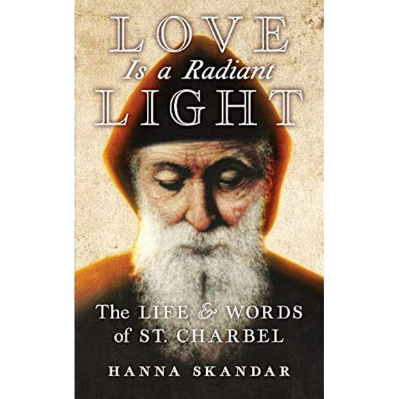 Pre-Owned Love is a Radiant Light: The Life & Words of Saint Charbel (Paperback) 1621384322 9781621384328