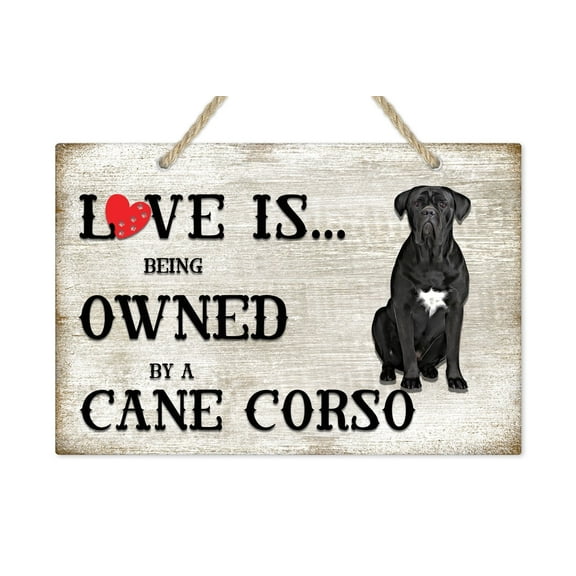 Love is being owned by a Cane Corso Dog Breed Themed Sign