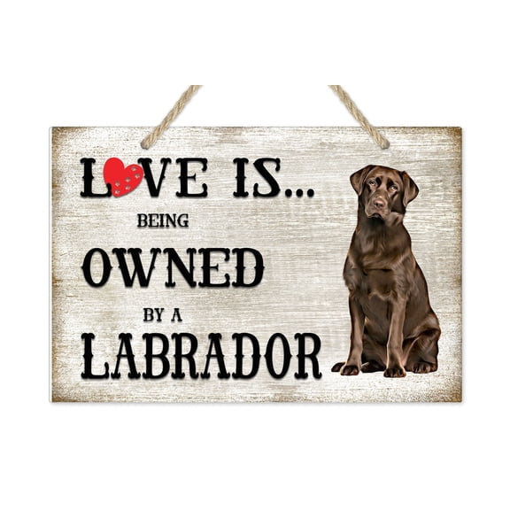 Love is being owned by a Lab Dog Breed Themed Sign