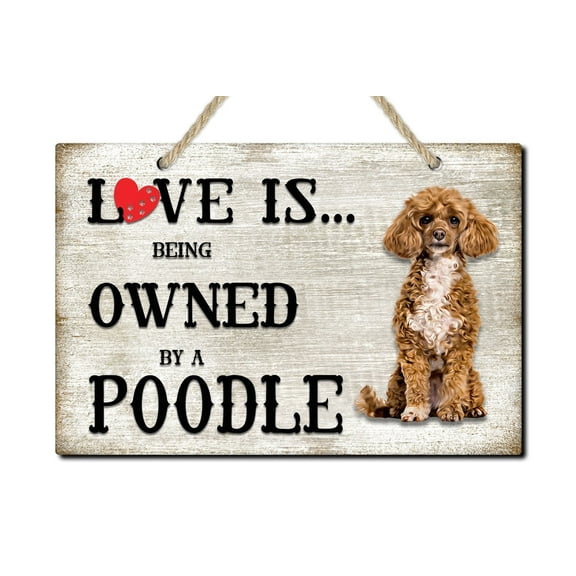 Love is being owned by a Poodle Dog Breed Themed Sign