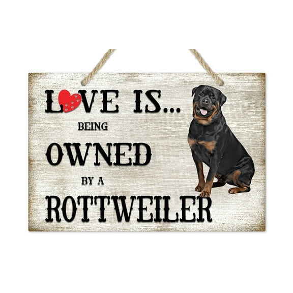 Love is being owned by a Rottweiler Dog Breed Themed Sign