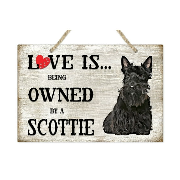 Love is being owned by a Scottie Dog Breed Themed Sign