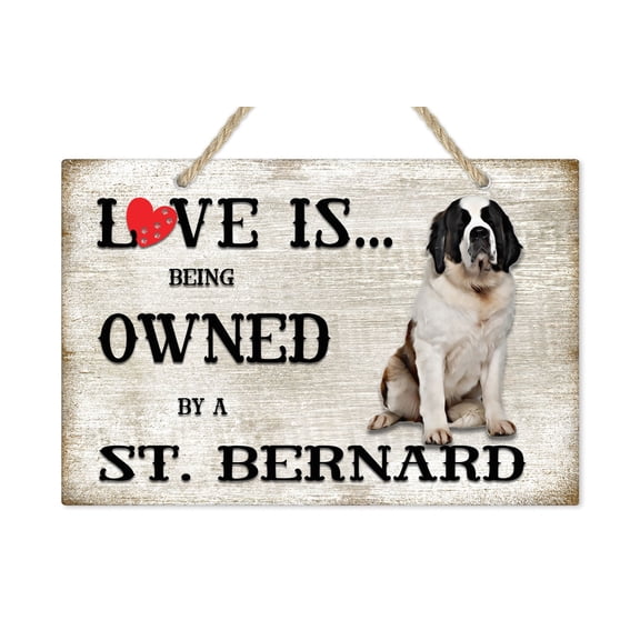 Love is being owned by a St Bernard Dog Breed Themed Sign