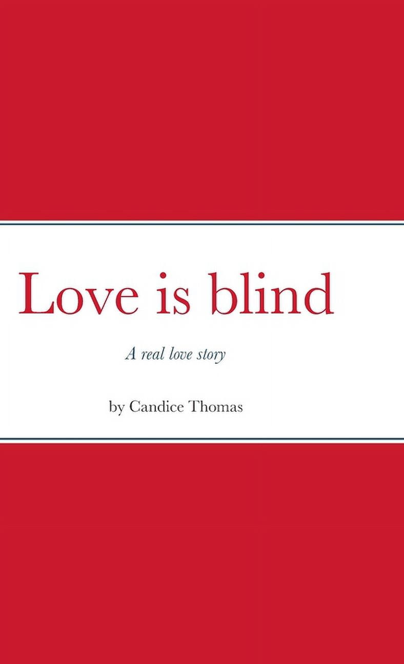 Love is blind: A real love story (Hardcover)
