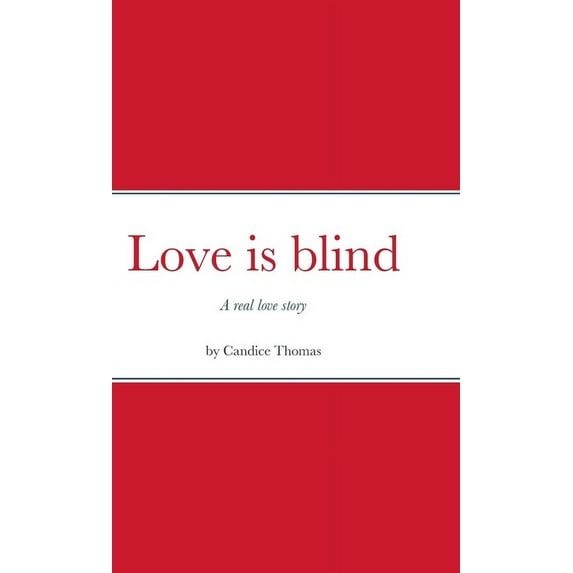 Love is blind: A real love story (Hardcover)