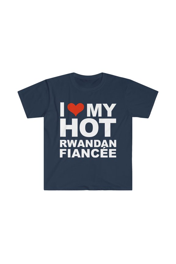 Love my hot Rwandan Fiancee Unisex T-shirt S-3XL Engaged Engagement Rwanda
