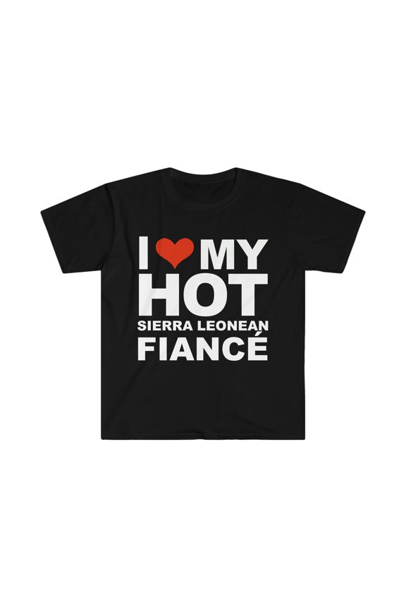 Love my hot Sierra Leonean Fiance Engaged Engagement Unisex T-shirt S-3XL