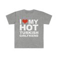 thumbnail image 1 of Love my hot Turkish Girlfriend Unisex T-shirt S-3XL Valentine's Day Turkey, 1 of 2