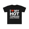 thumbnail image 1 of Love my hot Turkish Girlfriend Unisex T-shirt S-3XL Valentine's Day Turkey, 1 of 2