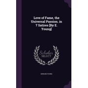 Love of Fame, the Universal Passion. in 7 Satires [By E. Young] Hardcover