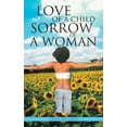thumbnail image 1 of Love of a Child Sorrow of a Woman : A Collection of Poetry and Prose, 1 of 1