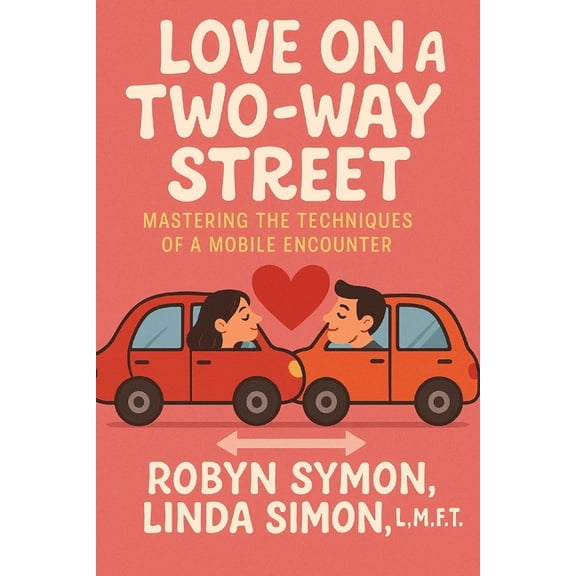 Love on a Two-Way Street: Mastering the Techniques of a Mobile Encounter, (Paperback)