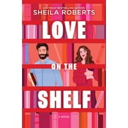 Love on the Shelf A Witty Enemies to Lovers ROM Com about a Bookseller and Radio Host, Hardcover
