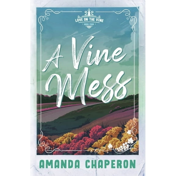 Love on the Vine A Vine Mess, Book 4, (Paperback)