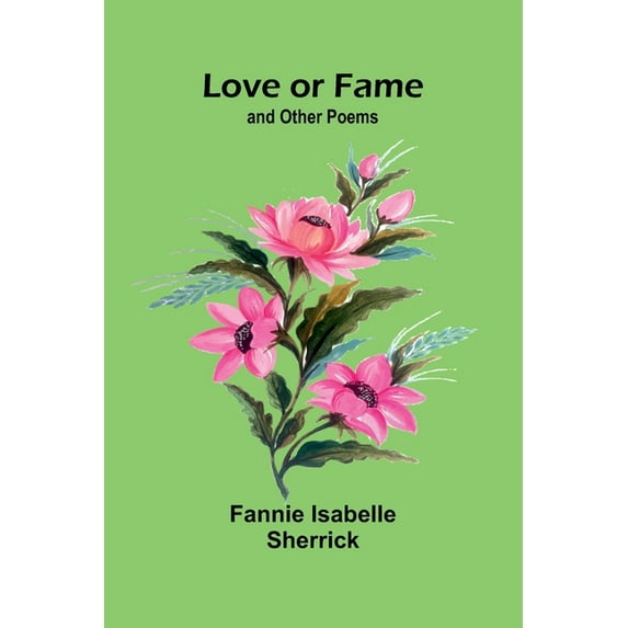 Love or Fame; and Other Poems, (Paperback)