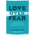 thumbnail image 1 of Pre-Owned Love Over Fear: Facing Monsters, Befriending Enemies, and Healing Our Polarized World (Paperback) 0802418880 9780802418883, 1 of 1