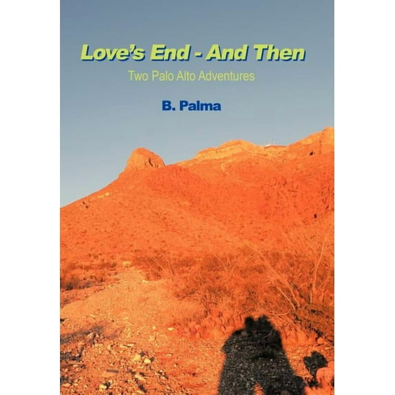 Love's End - And Then: Two Palo Alto Adventures, (Hardcover)