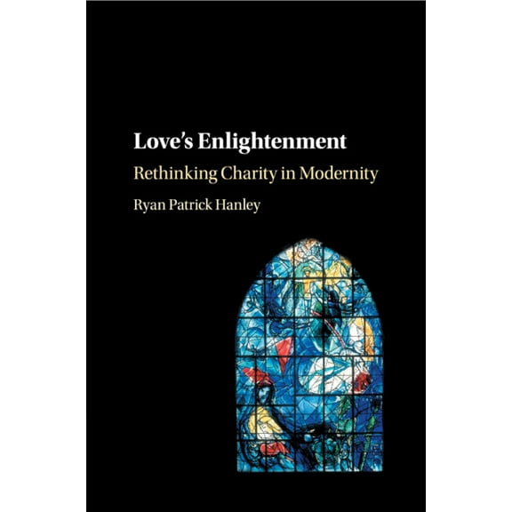 Love's Enlightenment: Rethinking Charity in Modernity, (Paperback)