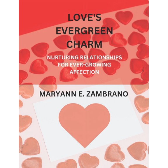 Love's Evergreen Charm: Nurturing Relationships for Ever -Growing Affection (Paperback)